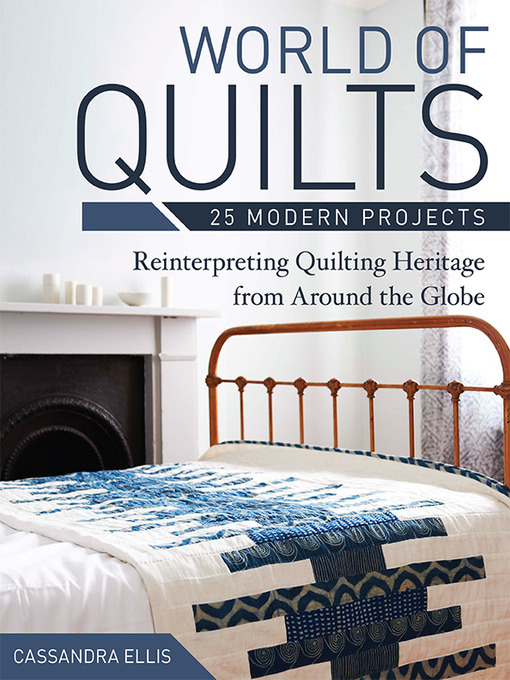 Title details for World of Quilts—25 Modern Projects by Cassandra Ellis - Available